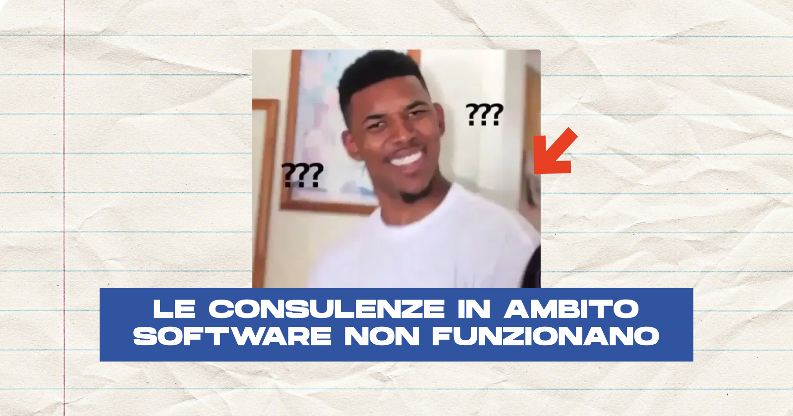 Meme con scritta: Le consulenze in ambito software non funzionano